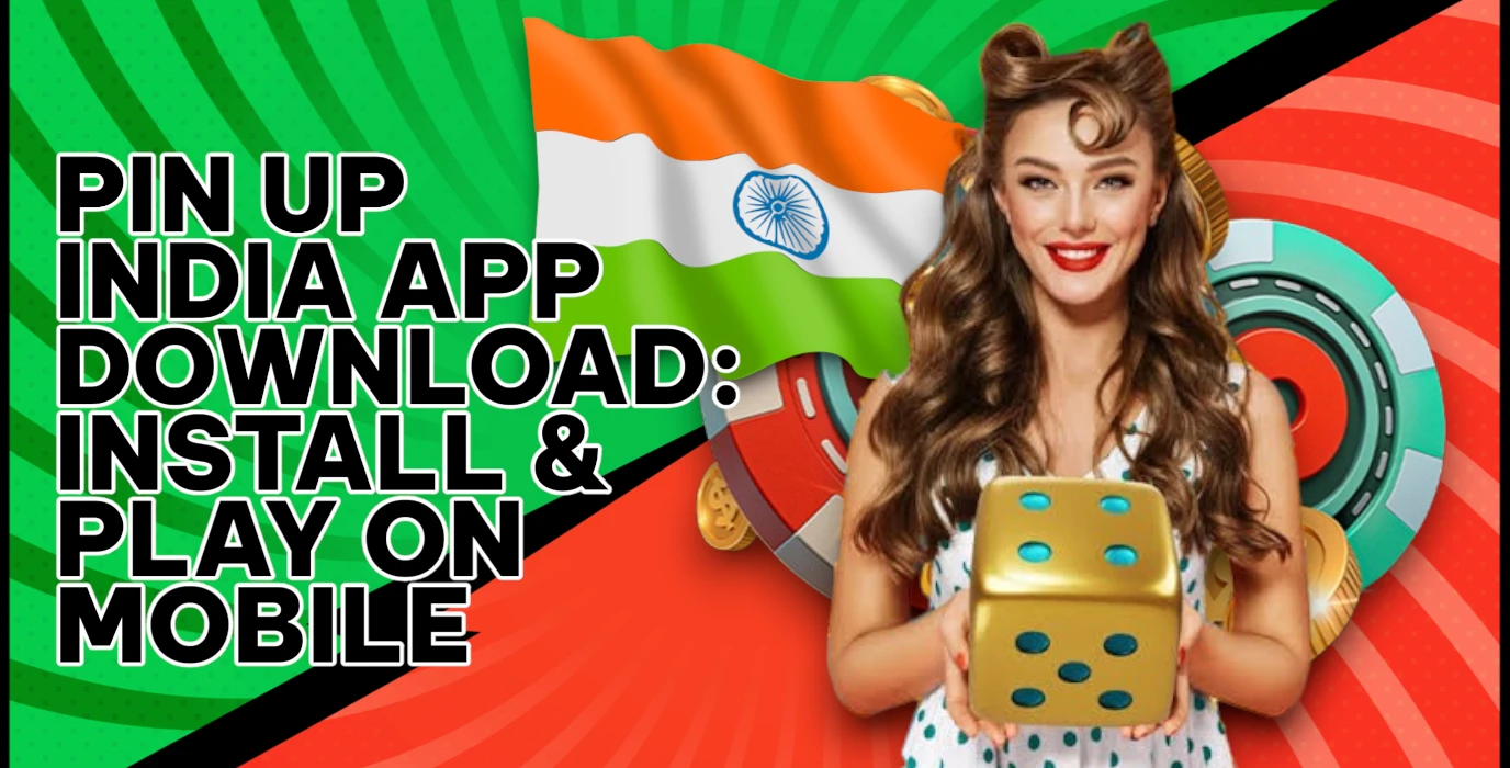 Pin Up APK Download India: Install the Latest App Version