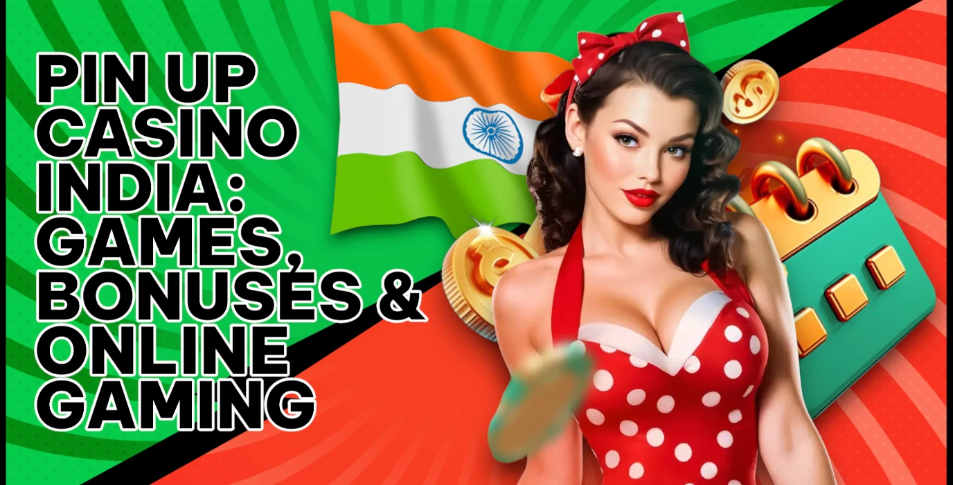 Pin Up Bonus Offers India: Bonuses, Codes & Special Deals